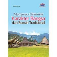 Image of Menyerap Nilai-Nilai Karakter Bangsa dari Rumah Tradisonal