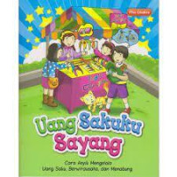 Image of Uang Sakuku Sayang : Cara Asyik Mengelola Uang Saku, Berwirausaha, dan Menabung